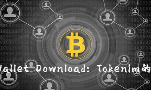 Ethereum Wallet Download: Tokenim的专家独家秘诀