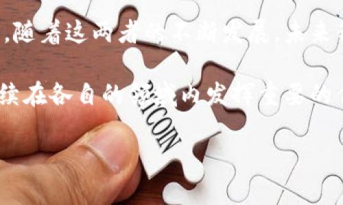 比特币和区块链之间有着紧密的关系，但它们并不是同一个东西。比特币是使用区块链技术的一种数字货币，而区块链则是一种分布式账本技术，可以支持多种类型的数据记录和交易。接下来，我们将详细探讨比特币和区块链各自的定义、它们之间的关系，以及它们在现实世界中的应用。

什么是比特币？
比特币是一种去中心化的数字货币，于2009年由一个名为中本聪（Satoshi Nakamoto）的神秘人物或团体创建。比特币的核心理念是，让用户无需第三方（如银行或支付处理公司）即可进行点对点的交易。这种设计使得比特币在交易时具有更高的隐私性和安全性。

比特币的供应是有限的，总量为2100万个，这一机制模拟了贵金属（如黄金）的稀缺性。每当有新比特币被“挖矿”（即通过复杂的数学计算和竞争来验证交易）生成时，都会遵循一定的规则，确保比特币的稀缺性和价值。

什么是区块链？
区块链是一种分布式的账本技术，可以安全地记录交易和其他数据。它由一系列称为“区块”的数据单元组成，而这些区块通过加密连接在一起，形成所谓的“链”。每个区块中包含一些特定的信息，例如交易记录、时间戳以及前一个区块的哈希值，这样可以确保数据的完整性和不可篡改性。

区块链的关键特性包括去中心化、透明性以及不可篡改性。这意味着，任何人都可以查看区块链上的所有交易，但没有一个中央实体可以控制它。这种特性使得区块链在多个领域找到应用，例如金融、供应链管理、身份验证等。

比特币与区块链之间的关系
简单来说，比特币是建立在区块链技术之上的应用。我们可以把区块链想象成比特币的基础设施，而比特币则是这座基础设施上建造的数字货币。“比特币”这个名字被用来称呼一种特定的加密货币，而“区块链”则指的是支撑这种货币的技术。

正因为比特币依赖于区块链技术，所以它拥有区块链的一些核心特性：去中心化、不可篡改性以及透明性。这使得比特币的交易非常安全，而且任何人都可以轻松验证这些交易的真实性，而无需依赖第三方。

比特币和区块链的应用前景
区块链技术的应用远不止于比特币。在金融行业，区块链可以帮助降低交易成本，提高交易速度。此外，许多企业也正在探索如何利用区块链来供应链管理，确保商品的真实来源，防止假冒伪劣产品进入市场。

智能合约就是区块链的一种实用应用，它是能自动执行合约中内容的代码。这种技术不仅可以用于金融领域，还可以应用于房地产、保险等多个行业。例如，您可以在区块链上签署一个物业合同，合约的执行和资金的转移将在所有条件满足时自动完成。

结论：比特币与区块链的未来
尽管比特币和区块链是密不可分的，但重要的是要理解它们各自的角色。比特币是一种数字货币，而区块链是一种颠覆性的技术。随着这两者的不断发展，未来我们可以期待更多创新和应用的出现，帮助我们解决诸多现实世界中的问题。

所以，综合来看，比特币并不是区块链，但它是区块链技术的一部分。随着科技的进步和应用的多样化，区块链和比特币无疑会继续在各自的领域内发挥重要的作用。

如果你有任何其他问题，或者想更深入地了解某一方面的内容，随时可以问我哦！